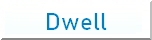 Dwell