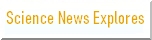 Science News Explores